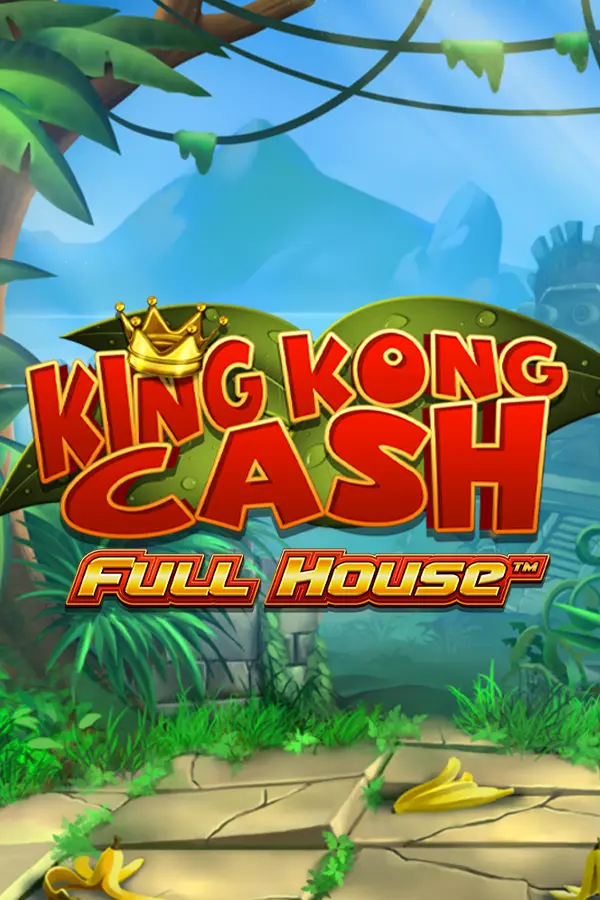 King Kong Cash Full House